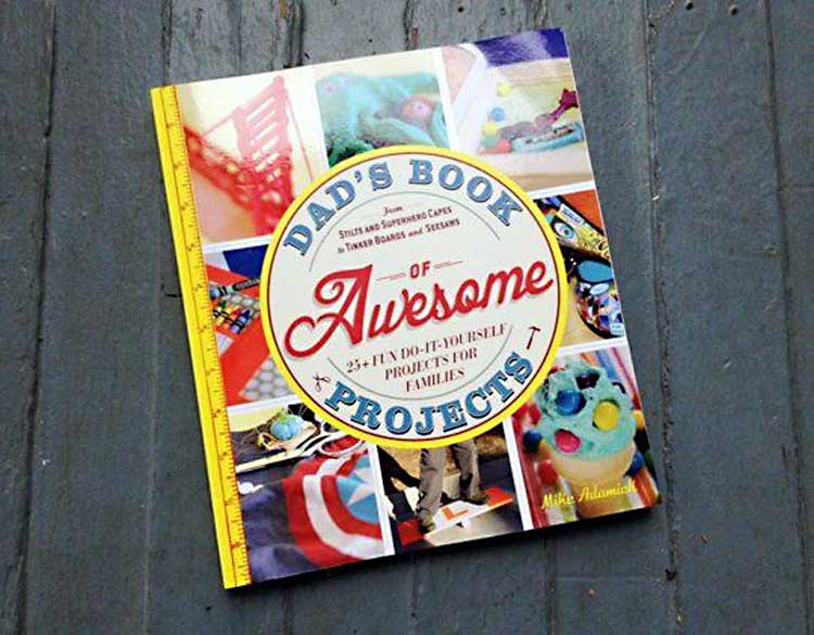 Dad's Book of Awesome Projects Mike Adamick