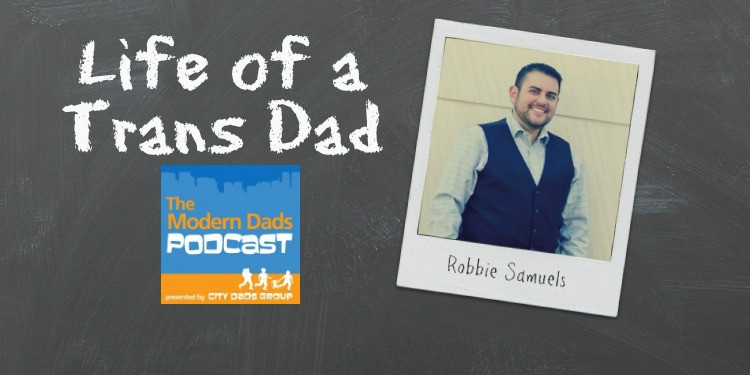 trans dad robbie samuels podcast