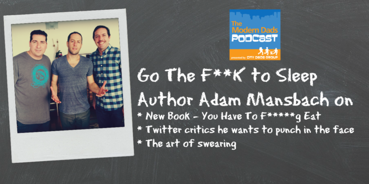 Go the Fuck to Sleep, Adam Mansbach, Modern Dads Podcast Ep 26