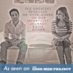 The author, Kevin Seldon, and his wife, Laura, sitting apart on a couch in a promo image for his article, "Surviving Infertility (A Father’s Journey)." Overlaid text: "THE GREATEST RESOURCE WE OVERLOOKED ON OUR INFERTILITY JOURNEY: EACH OTHER." Banner: "As seen on THE GOOD MEN PROJECT."